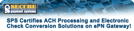 SPS Certifies ACH Processing and Electronic Check Conversion Solutions on ePN Gateway!